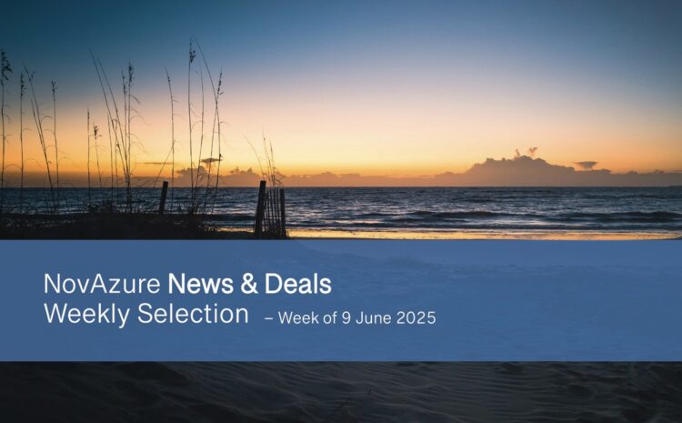 NovAzure News & Deals Weekly Selection – Week of 9 June 2025
